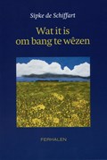 Wat it is om bang te wêzen